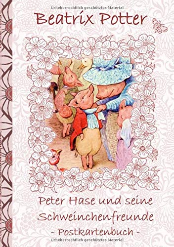 Peter Hase und seine Schweinchenfreunde: Beatrix Potter, Postkarten, sammeln, Original, Post, Briefmarke, Klassiker, Schulkinder, Vorschule, 1. 2. 3. ... Erwachsene, Geschenkbuch, Geschenk