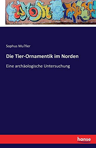 Die Tier-Ornamentik im Norden: Eine archäologische Untersuchung