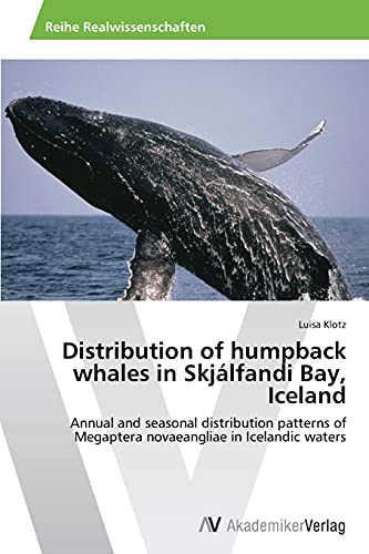 Distribution of humpback whales in Skjálfandi Bay, Iceland: Annual and seasonal distribution patterns of Megaptera novaeangliae in Icelandic waters