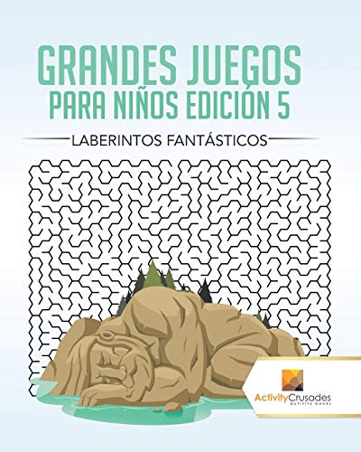 Grandes Juegos Para Niños Edición 5 : Laberintos Fantásticos