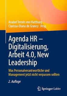 Agenda HR – Digitalisierung, Arbeit 4.0, New Leadership: Was Personalverantwortliche und Management jetzt nicht verpassen sollten