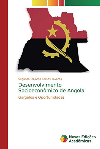 Desenvolvimento Socioeconômico de Angola: Gargalos e Oportunidades