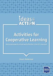 Activities for Cooperative Learning: Making groupwork and pairwork effective in the ELT classroom. Book with photocopiable materials (Ideas in Action)