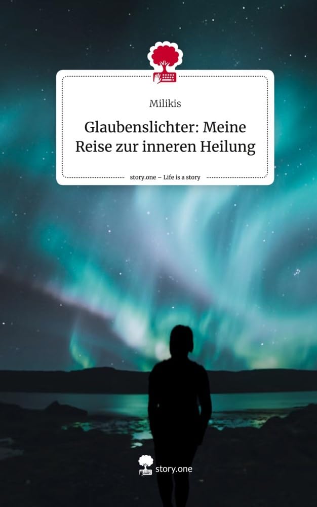 Glaubenslichter: Meine Reise zur inneren Heilung. Life is a Story - story.one: DE