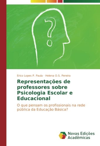 Representações de professores sobre Psicologia Escolar e Educacional: O que pensam os profissionais na rede pública da Educação Básica?