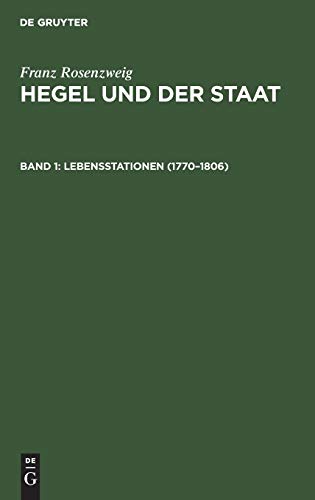 Franz Rosenzweig: Hegel und der Staat / Lebensstationen (1770–1806)