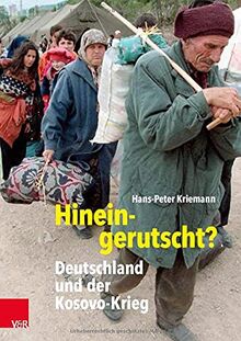 Hineingerutscht?: Deutschland und der Kosovo-Krieg (Bundeswehr im Einsatz)