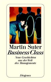 Business Class: Neue Geschichten aus der Welt des Managements