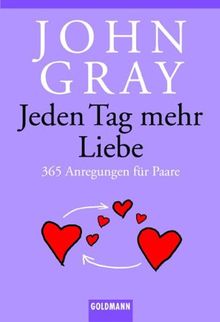 Jeden Tag mehr Liebe: 365 Anregungen für Paare