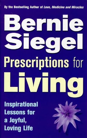 Prescriptions For Living: Inspirational Lessons for a Joyful, Loving Life
