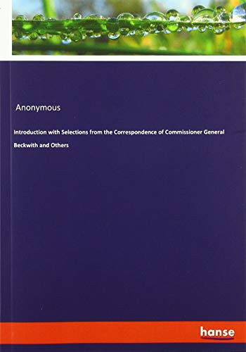 Introduction with Selections from the Correspondence of Commissioner General Beckwith and Others