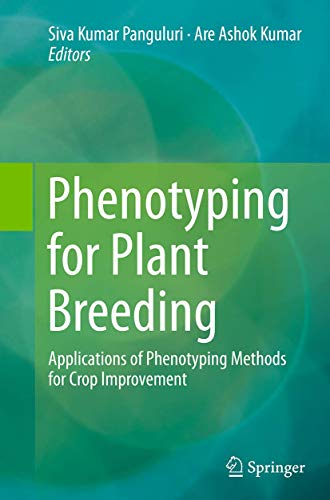 Phenotyping for Plant Breeding: Applications of Phenotyping Methods for Crop Improvement