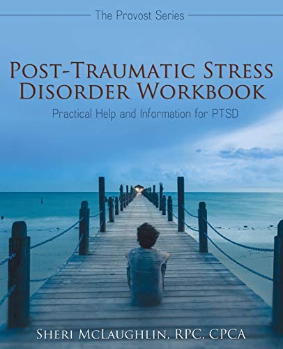 Post-Traumatic Stress Disorder Workbook: Practical Help and Information for PTSD (Provost)