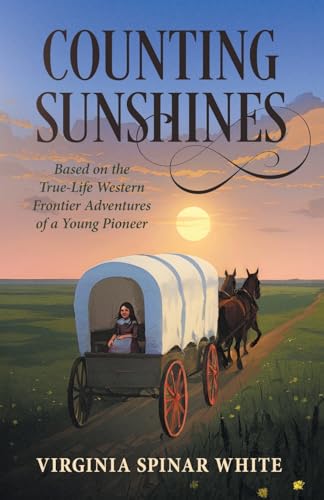 Counting Sunshines: Based on the True-Life Western Frontier Adventures of a Young Pioneer