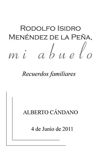Rodolfo Isidro Menéndez de la Peña, mi abuelo: Recuerdos familiares