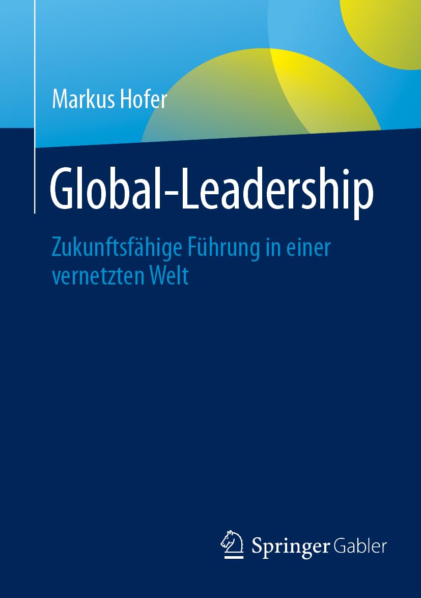 Global-Leadership: Zukunftsfähige Führung in einer vernetzten Welt