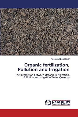 Organic fertilization, Pollution and Irrigation: The Interaction between Organic Fertilization, Pollution and Irrigation Water Quantity