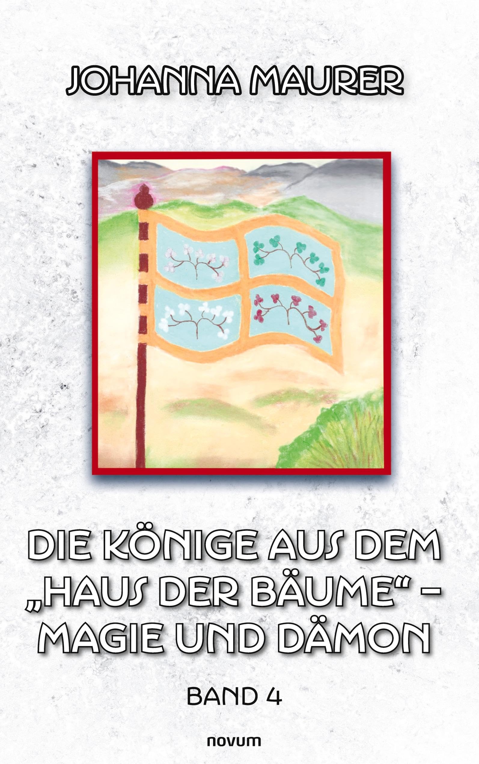 Die Könige aus dem Haus der Bäume – Magie und Dämon: Band 4