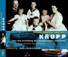 Krupp oder Die Erfindung des bürgerlichen Zeitalters. 2 CDs