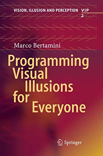 Programming Visual Illusions for Everyone (Vision, Illusion and Perception, Band 2)