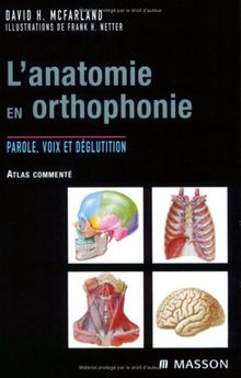 L'anatomie en orthophonie : parole, voix et déglutition : atlas commenté