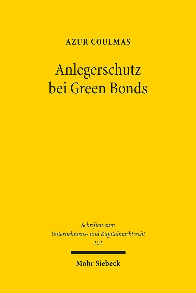 Anlegerschutz bei Green Bonds: Debt Governance und privatrechtliche Haftung (Schriften zum Unternehmens- und Kapitalmarktrecht, Band 121)