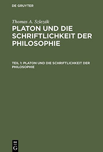 Thomas A. Szlezák: Platon und die Schriftlichkeit der Philosophie: Platon und die Schriftlichkeit der Philosophie: Interpretationen zu den frühen und ... Zu Den Fruehen Und Mittleren Dialogen