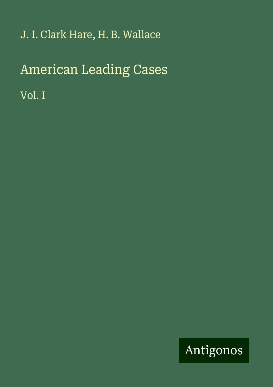 American Leading Cases: Vol. I
