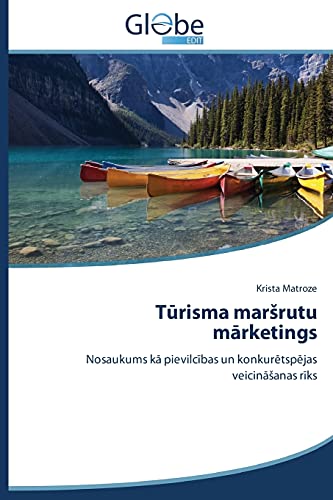 Tūrisma maršrutu mārketings: Nosaukums kā pievilcības un konkurētspējas veicināšanas rīks: Nosaukums ka pievilcibas un konkuretspejas veicinaSanas riks