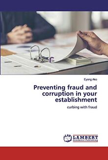 Preventing fraud and corruption in your establishment: curbing with fraud