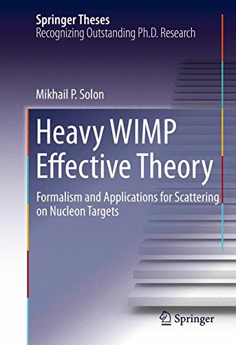 Heavy WIMP Effective Theory: Formalism and Applications for Scattering on Nucleon Targets (Springer Theses)