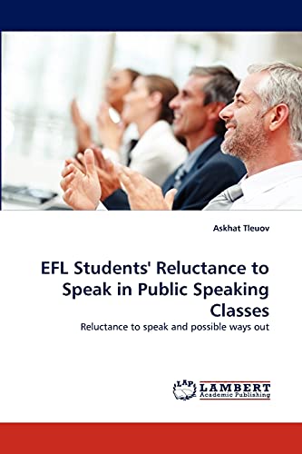 EFL Students' Reluctance to Speak in Public Speaking Classes: Reluctance to speak and possible ways out