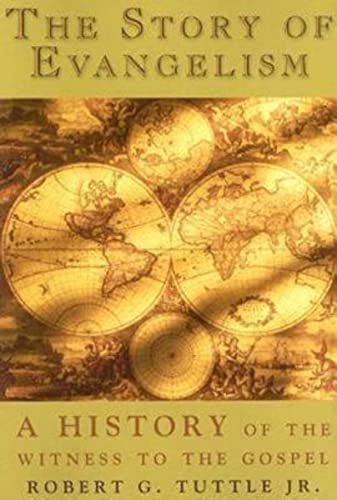 The Story of Evangelism: A History of the Witness to the Gospel