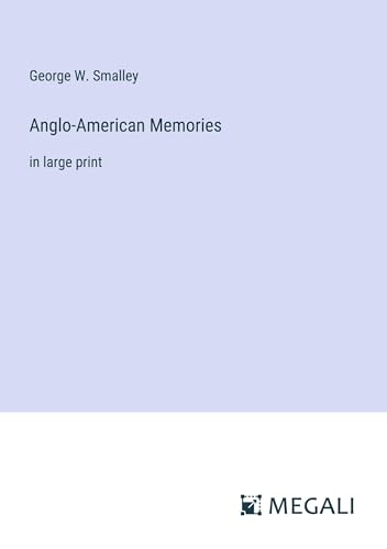 Anglo-American Memories: in large print