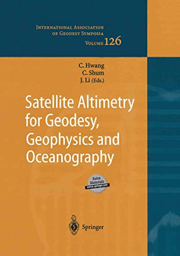 Satellite Altimetry for Geodesy, Geophysics and Oceanography: Proceedings of the International Workshop on Satellite Altimetry, a joint workshop of ... of Geodesy Symposia, 126, Band 126)