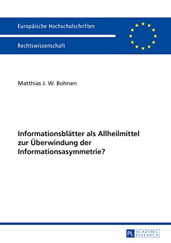 Informationsblätter als Allheilmittel zur Überwindung der Informationsasymmetrie? (Europäische Hochschulschriften / European University Studies / Publications Universitaires Européennes)