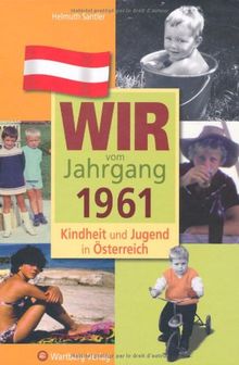 Wir vom Jahrgang 1961 - Kindheit und Jugend in Österreich