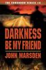 Darkness Be My Friend (Tomorrow)