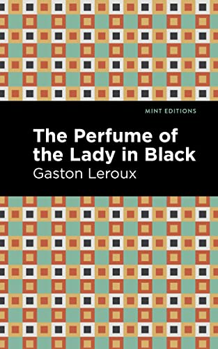 The Perfume of the Lady in Black (Mint Editions―Crime, Thrillers and Detective Work)