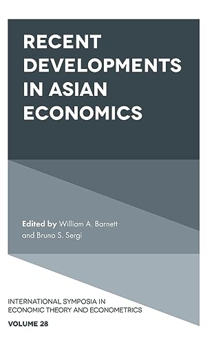 Recent Developments in Asian Economics (International Symposia in Economic Theory and Econometrics, 28, Band 28)