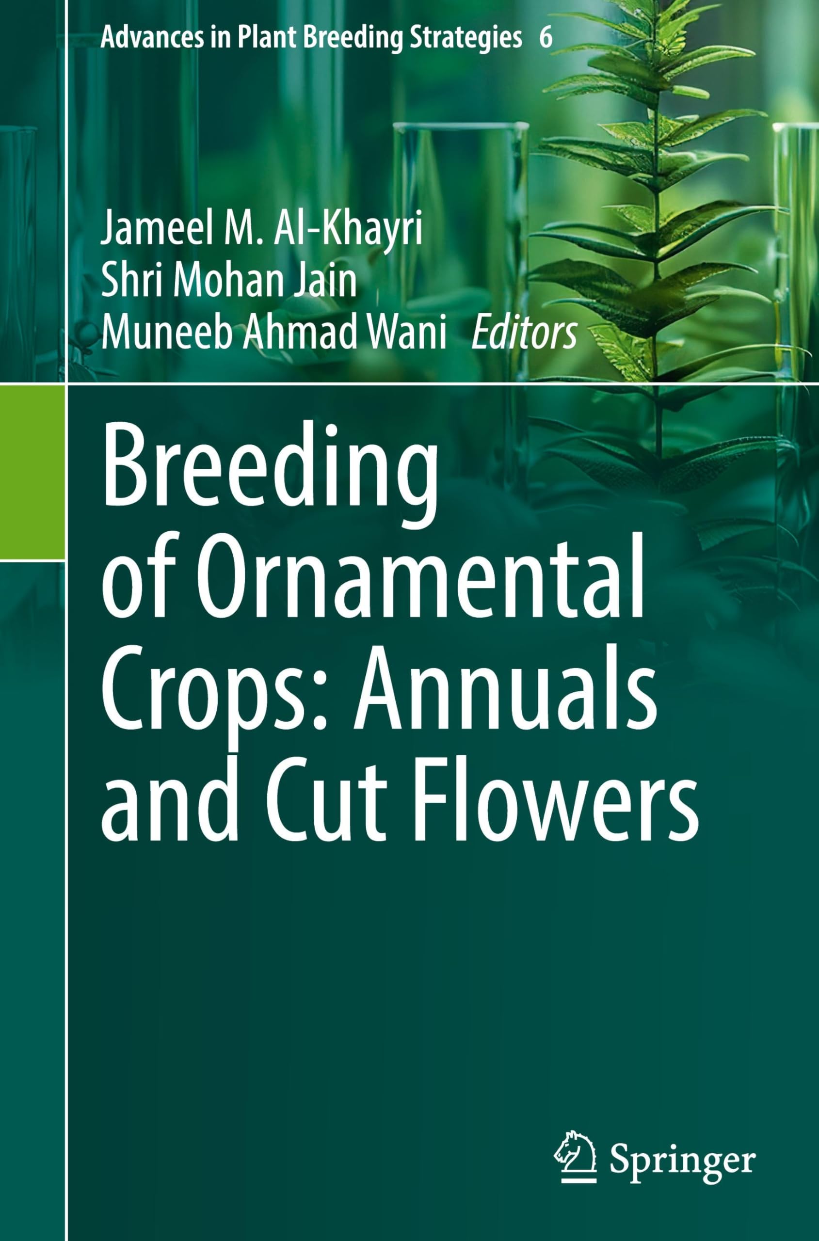 Breeding of Ornamental Crops: Annuals and Cut Flowers (Advances in Plant Breeding Strategies, 6, Band 6)