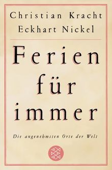 Ferien für immer: Die angenehmsten Orte der Welt