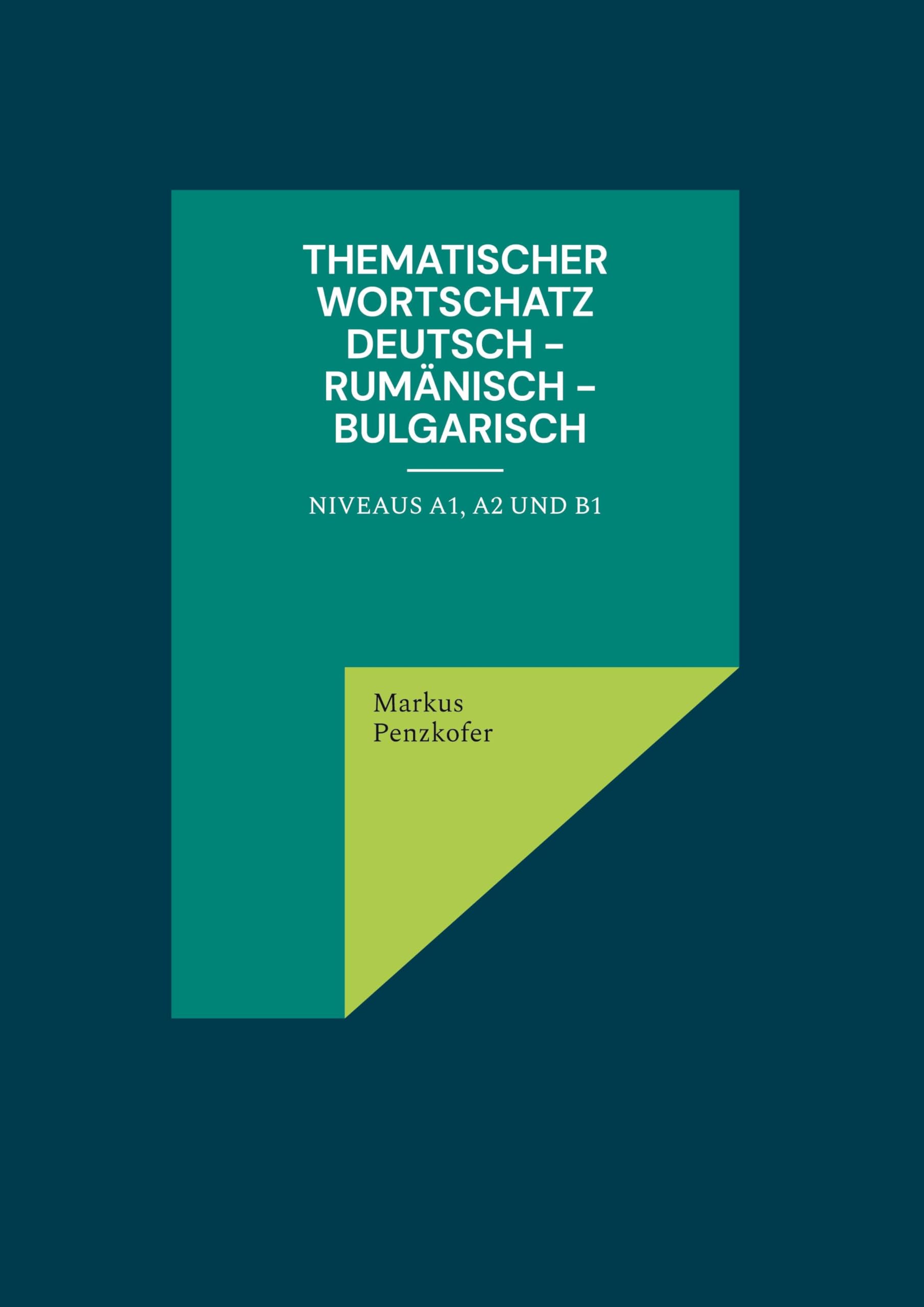 Thematischer Wortschatz Deutsch - Rumänisch - Bulgarisch: Niveaus A1, A2 und B1