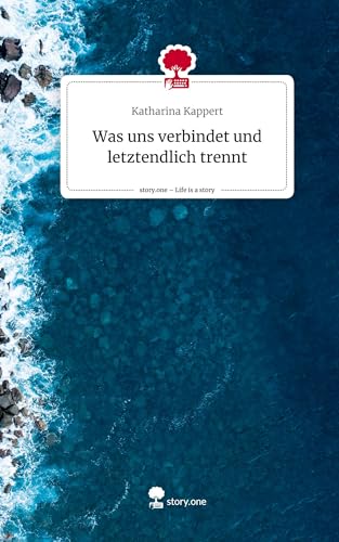 Was uns verbindet und letztendlich trennt. Life is a Story - story.one