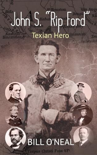 John S. Rip Ford: Texian Hero