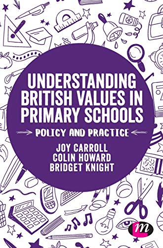 Understanding British Values in Primary Schools: Policy and Practice (Transforming Primary QTS)