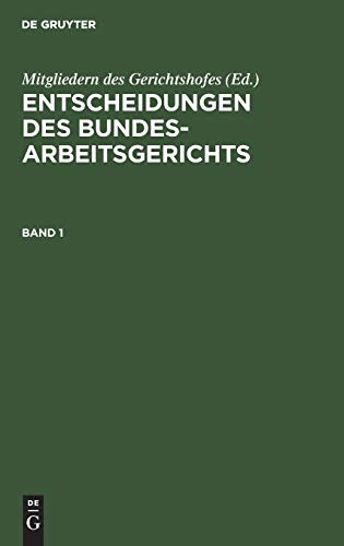 Entscheidungen des Bundesarbeitsgerichts. Band 1