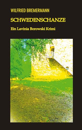 Schwedenschanze: Ein Lavinia Borowski Krimi