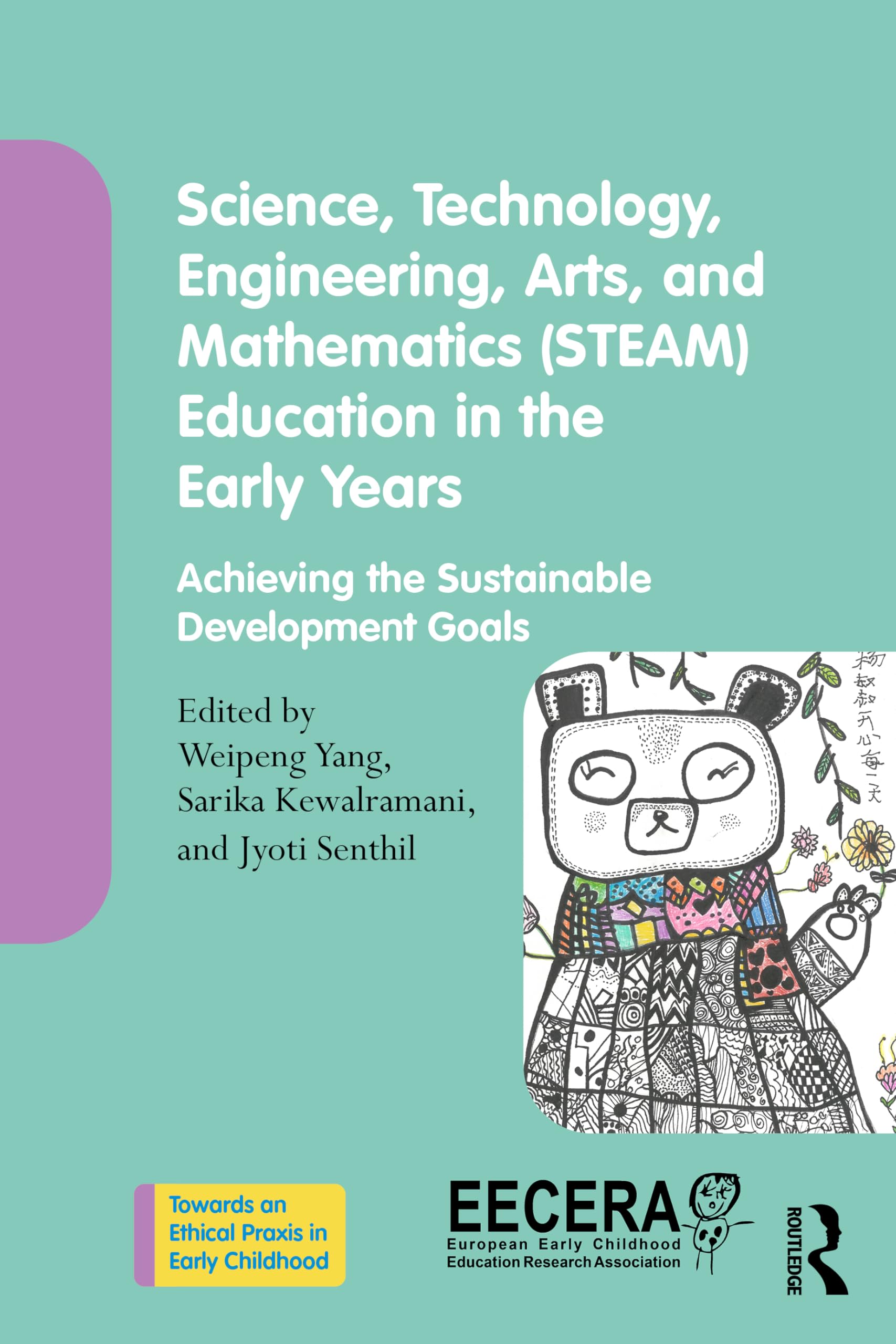 Science, Technology, Engineering, Arts, and Mathematics (STEAM) Education in the Early Years: Achieving the Sustainable Development Goals (Towards an Ethical Praxis in Early Childhood)