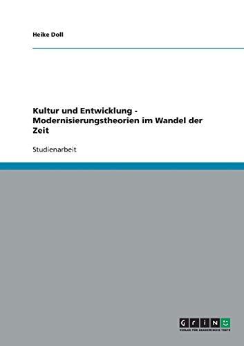 Kultur und Entwicklung - Modernisierungstheorien im Wandel der Zeit
